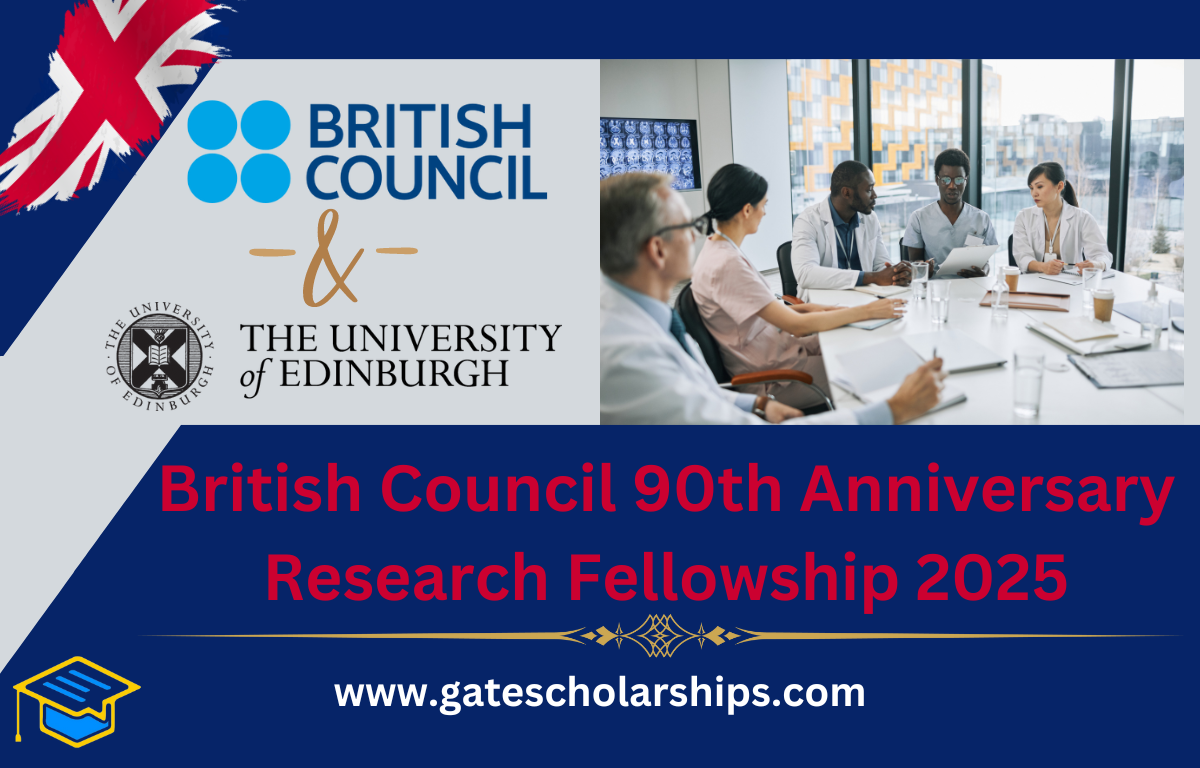 British Council 90th Anniversary Research Fellowship 2025 | University of Edinburgh (£2,500 per month) British Council 90th Anniversary Research Fellowship 2025 | University of Edinburgh