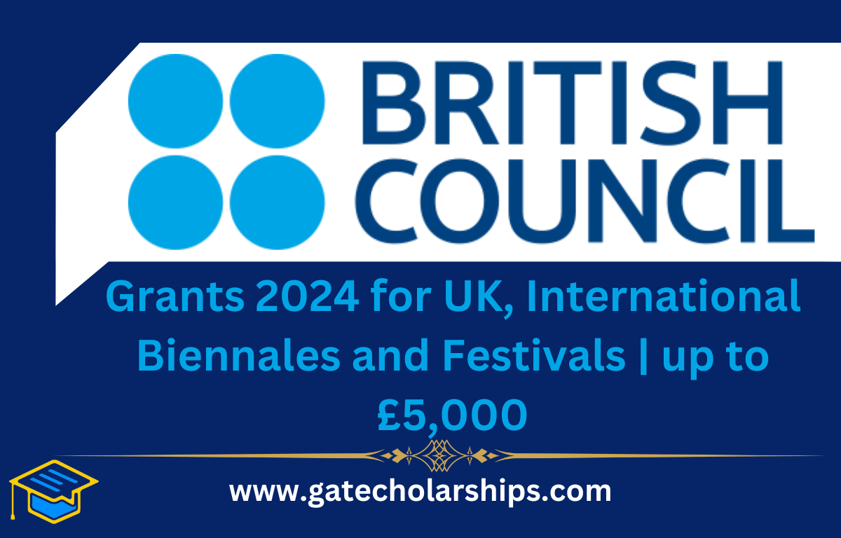 British Council Grants 2024 for UK, International Biennales and Festivals (up to £5,000) British Council Grants 2024 for UK