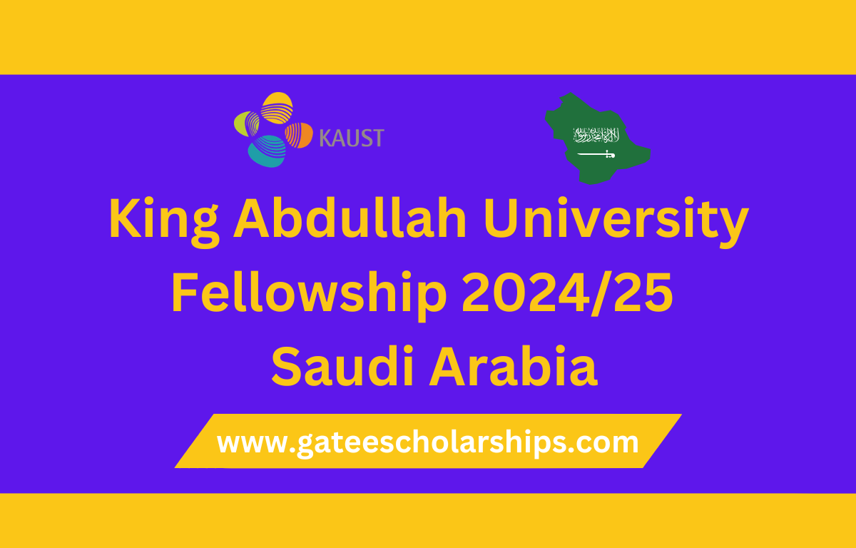 King Abdullah University Fellowship 2024/25 – Saudi Arabia (Fully Funded) King Abdullah University Fellowship 2024/25