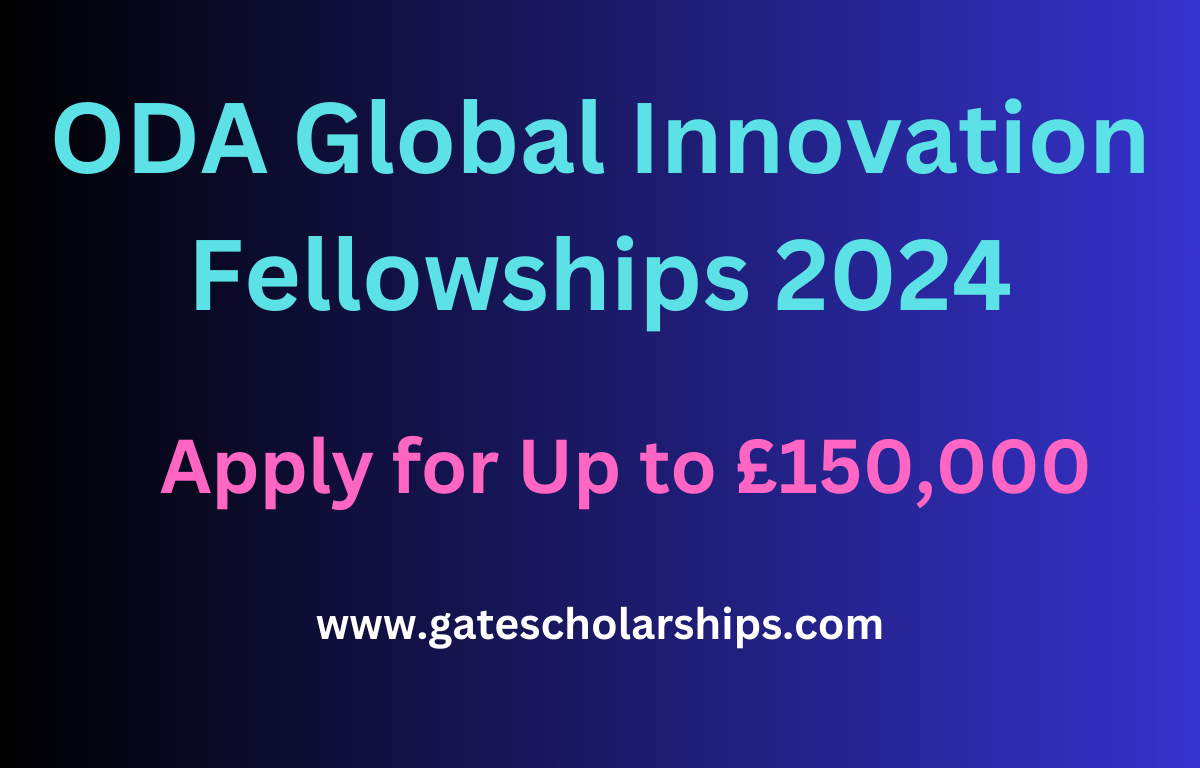 ODA Global Innovation Fellowships 2024: Apply for Up to £150,000! ODA Global Innovation Fellowships 2024