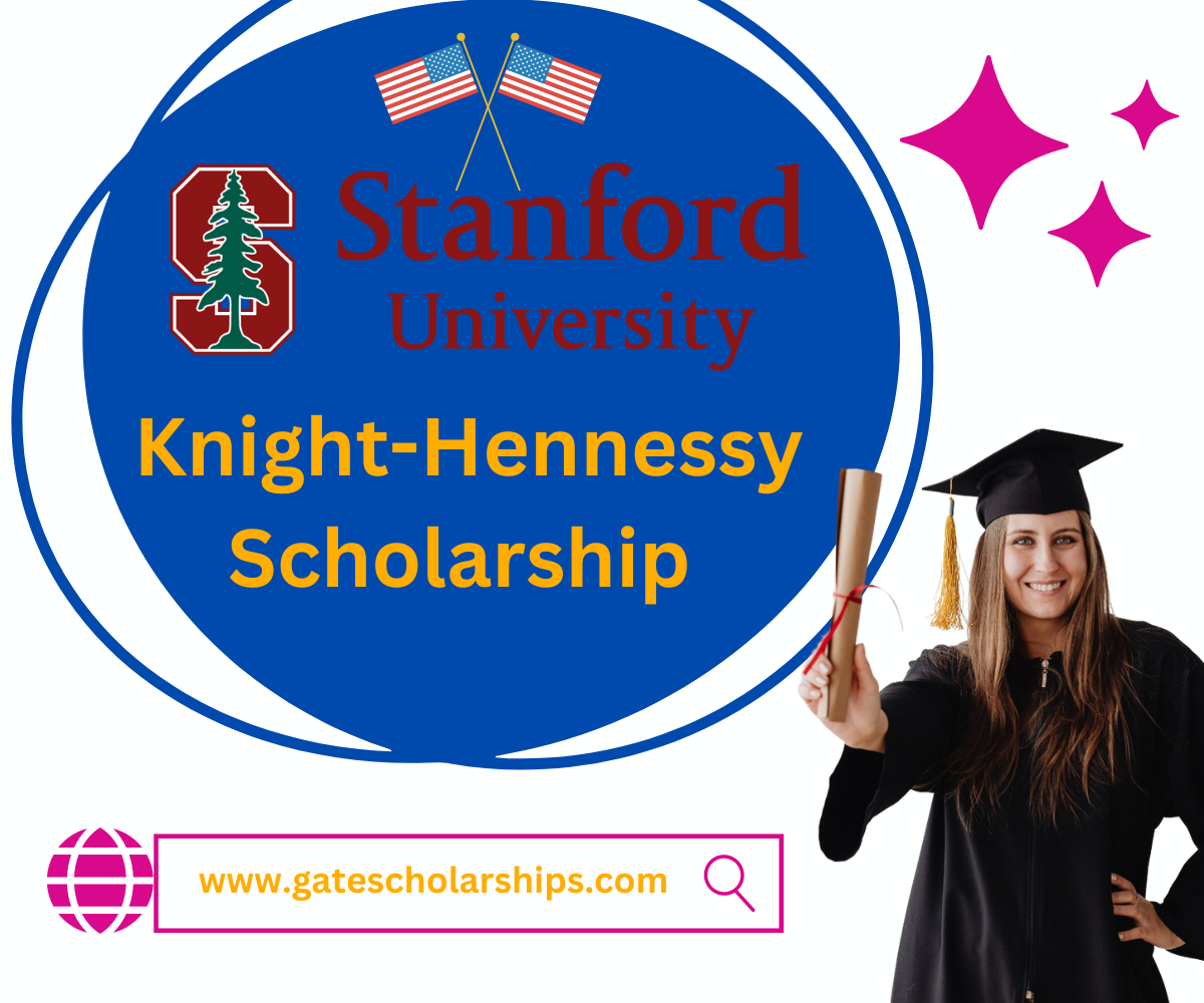 Fully Funded: Stanford University Knight-Hennessy Scholarship 2024-25 Stanford University Knight-Hennessy Scholarship 2024-25